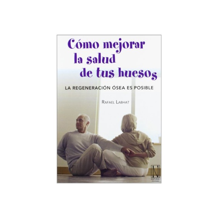 COMO MEJORAR LA SALUD DE TUS HUESOS (Primera edición)